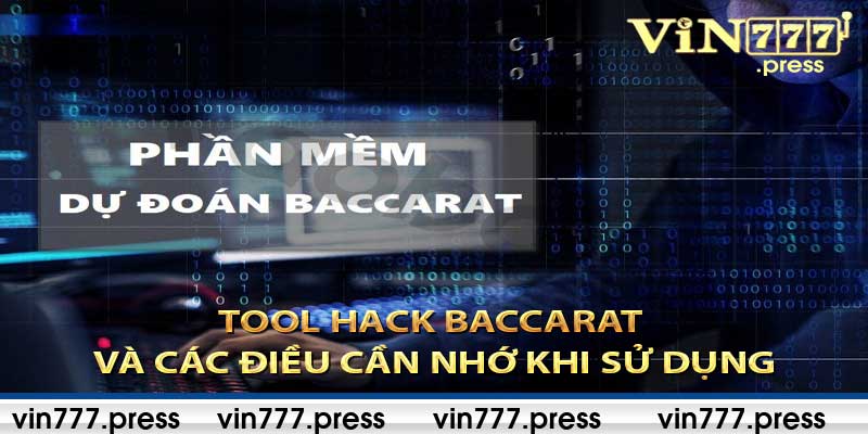 Tool Hack Baccarat Và Các Điều Cần Nhớ Khi Sử Dụng