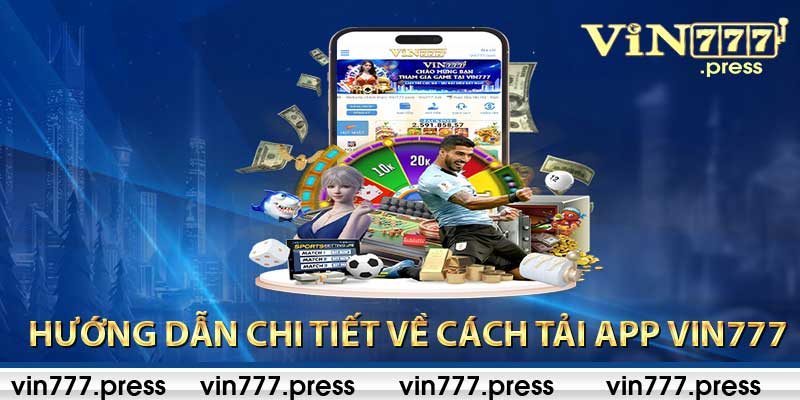 Cung Cấp Hướng Dẫn Chi Tiết Về Cách Tải App Vin777